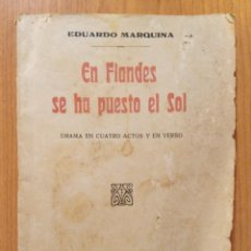 Libros antiguos: EN FLANDES SE HA PUESTO EL SOL. DRAMA EN 4 ACTOS Y EN VERSO. EDUARDO MARQUINA, 1922