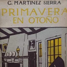 Libros antiguos: GREGORIO MARTÍNEZ SIERRA: PRIMAVERA EN OTOÑO. RENACIMIENTO, MADRID, 1911. Lote 344952308
