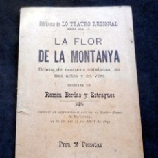 Libros antiguos: BIBLIOTECA DE LO TEATRO REGIONAL NÚM 10 - LA FLOR DE LA MONTANYA - RAMÓN BORDAS I ESTRAGUÉS - 1900. Lote 350073074