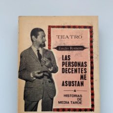 Libros antiguos: LAS PERSONAS DECENTES ME ASUSTAN. HISTORIAS DE MEDIA TARDE. EMILIO ROMERO. TEATRO.. Lote 354741753