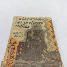 Libros antiguos: EN LA PANTALLA LAS PREFIEREN RUBIAS, SERRANO ANGUITA, 1932 ZXY. Lote 355850100