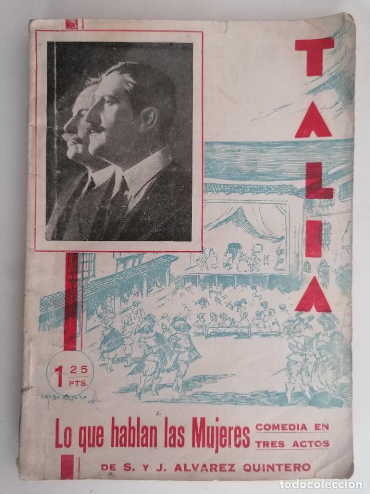 Old books: LO QUE HABLAN LAS MUJERES DE S. Y J. ALVAREZ QUINTERO, COMEDIA EN TRES ACTOS, COLECCION TALIA, N&ordm; 8