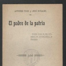 Libros antiguos: PASO, ANTONIO Y ROSALES, JOSÉ: EL PADRE DE LA PATRIA. 1920. DEDICATORIA AUTÓGRAFA DE A. PASO. Lote 365724641