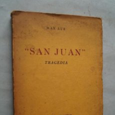 Libros antiguos: SAN JUAN. TRAGEDIA. MAX AUB. 1943. Lote 367168466
