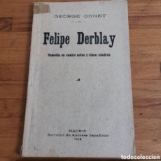 Libros antiguos: LIBRITO DE TEATRO FELIPE DERBLAY 1913 DE GEORGE OHNET. Lote 370346471