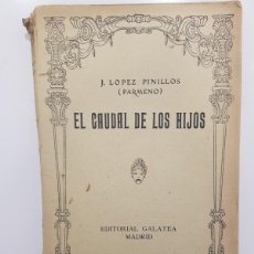 Libros antiguos: EL CAUDAL DE LOS HIJOS / J. LÓPEZ PINILLOS (PARMENO). EDITORIAL GALATEA, 1921