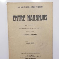 Libros antiguos: ENTRE NARANJOS. JOSE ROYO DE LEÓN Y ANTONIO P. CAMACHO. 1910. ZARZUELA MÚSICA MIGUEL SANTONJA