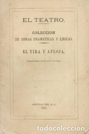 Livres anciens: EL TIRA Y AFLOJA. EL TEATRO COLECCI&Oacute;N DE OBRAS DRAMATICAS Y LIRICAS - ALVAREZ ESPINO, ROMUALDO