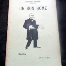 Libros antiguos: UN BON HOME - SANTIAGO RUSIÑOL - LA ESCENA CATALANA - BONAVÍA 1909 -