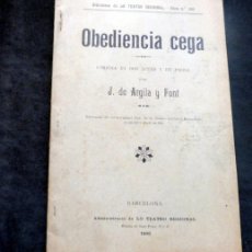 Libros antiguos: OBEDIENCIA CEGA - J DE ARGILA I FONT - LO TEATRO REGIONAL OBRA NÚM 160 - 1900. Lote 389982134