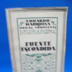 Libros antiguos: FUENTE ESCONDIDA. EDUARDO MARQUINA. RENACIMIENTO. 1931. PAGS : 253. INTONSO.. Lote 401016634