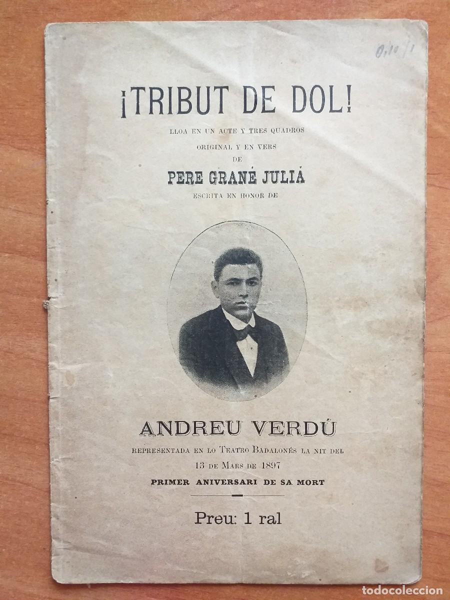 Libros antiguos: 1897 ? &iexcl; TRIBUT DE DOL &iexcl; - PER&Eacute; GRAN&Eacute; JULI&Aacute; - EN CATAL&Aacute;N - Foto 1