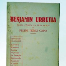 Libros antiguos: BENJAMÍN URRUTIA. FARSA CÓMICA EN TRES ACTOS (FELIPE PÉREZ CAPO) CIRCA 1930. INTONSO. OFRT