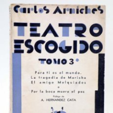 Libros antiguos: TEATRO ESCOGIDO TOMO 3 (CARLOS ARNICHES) ESTAMPA, 1932. INTONSO. OFRT