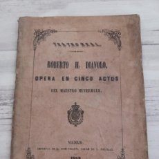Libros antiguos: TEATRO REAL DE MADRID, 1853: ROBERTO IL DIAVOLO, OPERA EN CINCO ACTOS - MAESTRO MEYERBEER