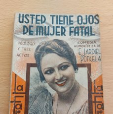 Libros antiguos: USTED TIENE OJOS DE MUJER FATAL- E.JARDIEL PONCELA- LA FARSA-1933