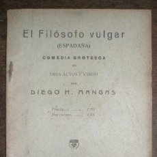 Libros antiguos: MANGAS, DIEGO H: EL FILOSOFO VULGAR (ESPADAÑA) COMEDIA GROTESCA. 1924