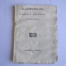 Libros antiguos: EL GUSTO DEL DIA -COMEDIA ORIGINAL EN DOS ACTOS - ANDRES MIÑANO Y LAS CASAS 1802 VALENCIA