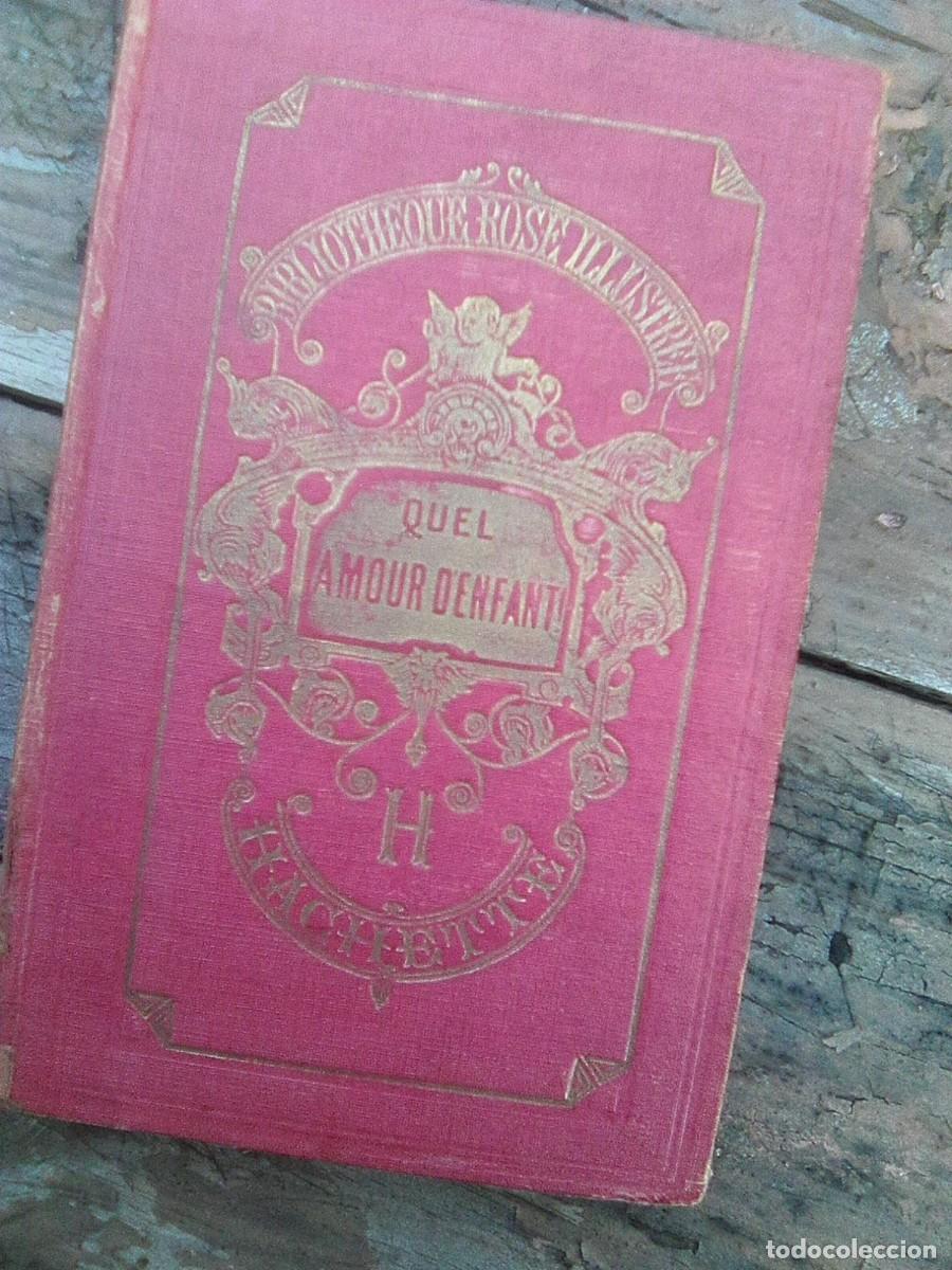 Livros antigos: Commtesse de segur - quel amour d&acute;enfant (Hachette)Tela romantica cn gofrados en oro. 1867 facsimil