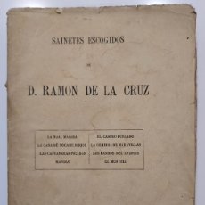 Libros antiguos: SAINETES ESCOGIDOS. RAMON DE LA CRUZ. 1874. LOS BANDOS DEL AVAPIÉS, LA CASA DE TÓCAME ROQUE, ETC.