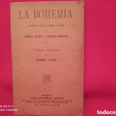 Libros antiguos: LA BOHEMIA • COMEDIA EN CUATRO ACTOS • ENRIQUE MURGER Y TEODORO BARRIERE • VERSIÓN ESPAÑOLA DE PÉREZ