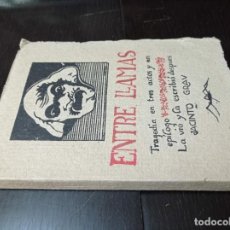 Libros antiguos: 1915 - JACINTO GRAU. ENTRE LLAMAS. TRAGEDIA EN TRES ACTOS Y UN EPÍLOGO - DEDICADO POR EL AUTOR