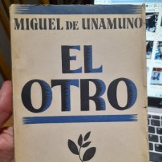 Libros antiguos: LITERATURA. PRIMERA EDICIÓN. EL OTRO, MIGUEL DE UNAMUNO, ED. ESPASA, 1932, L40 VISITA MI TIENDA.