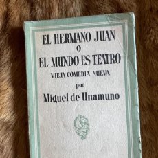 Libros antiguos: MIGUEL DE UNAMUNO. EL HERMANO JUAN O EL MUNDO ES TEATRO. 1ª EDICIÓN. ESPASA-CALPE 1934