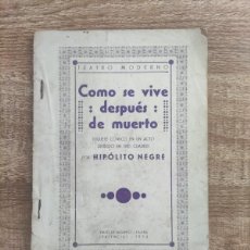 Libros antiguos: LIBRILLO FOLLETO - TEATRO MODERNO - 1934 - COMO SE VIVE DESPUÉS DE MUERTO - HIPOLITO NEGRE