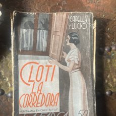Libros antiguos: CLOTI LA CORREDORA - JACINTO CAPELLA Y JOSE DE LUCIO - LA FARSA Nº 413 - MADRID 1935