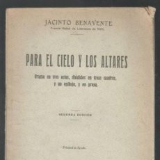 Libros antiguos: BENAVENTE, JACINTO: PARA EL CIELO Y LOS ALTARES. DRAMA. 2ª EDICIÓN. LIBR. CASA ED. HERNANDO 1928