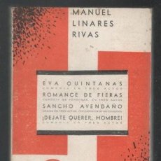 Libros antiguos: LINARES RIVAS: EVA QUINTANAS. ROMANCE DE FIERAS. SANCHO AVENDAÑO. ¡DEJATE QUERER, HOMBRE!