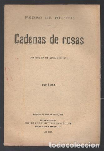 Libros antiguos: REPIDE, PEDRO DE: CADENAS DE ROSAS. COMEDIA. 1909 - Foto 1