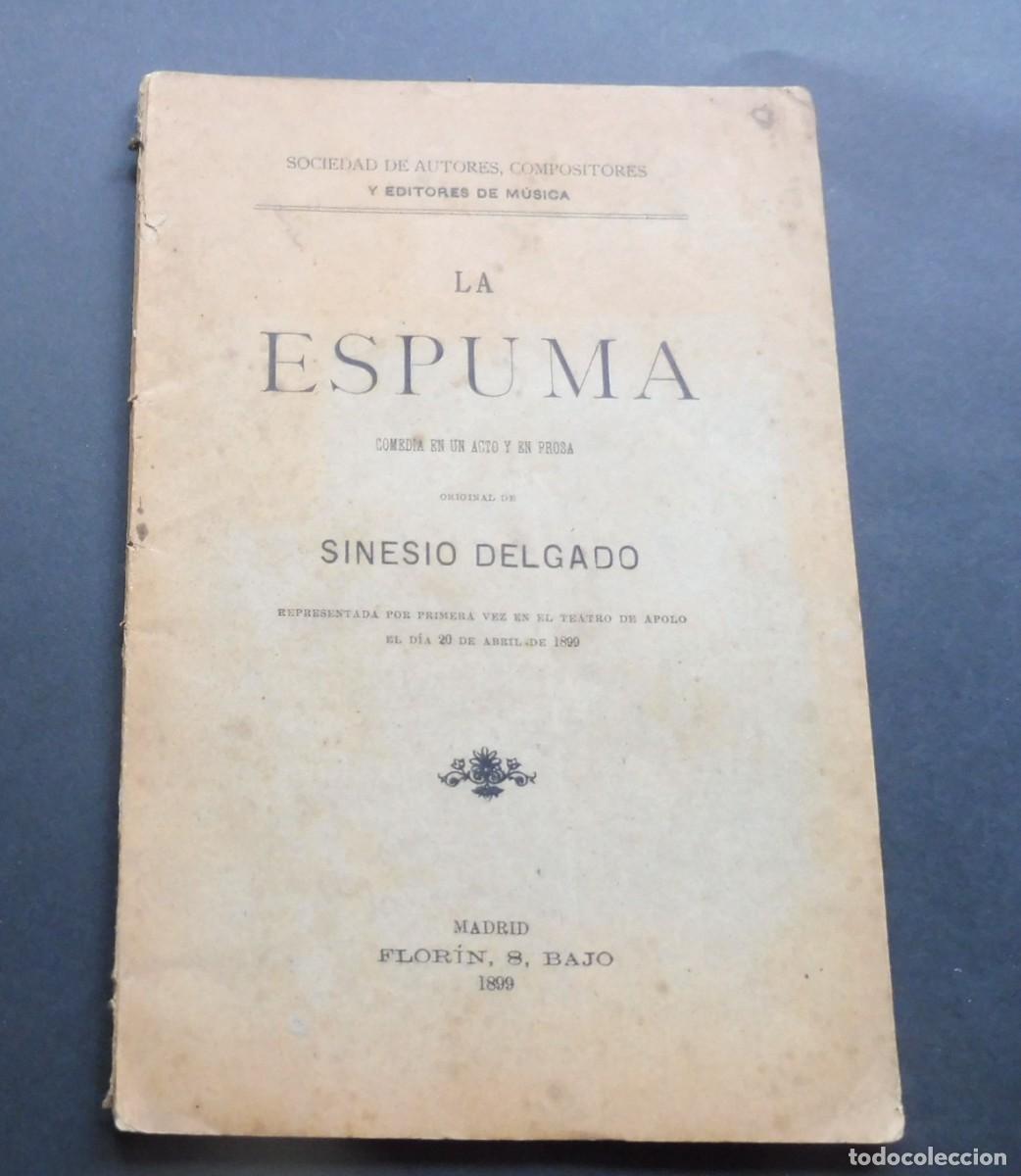 Libros antiguos: LA ESPUMA - SINESIO DELGADO - Comedia en eun actp y en prosa - 1899 - Foto 1