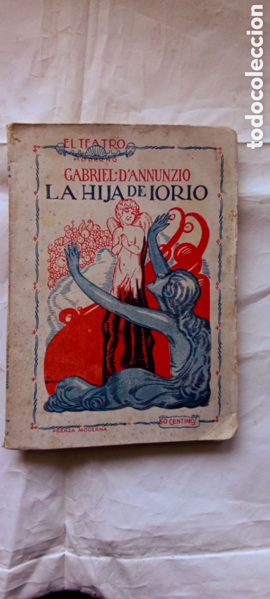Libros antiguos: EL TEATRO LA HIJA DE IORIO BABRIEL D&acute;ANNUNZIO PRENSA MODERNA 1926