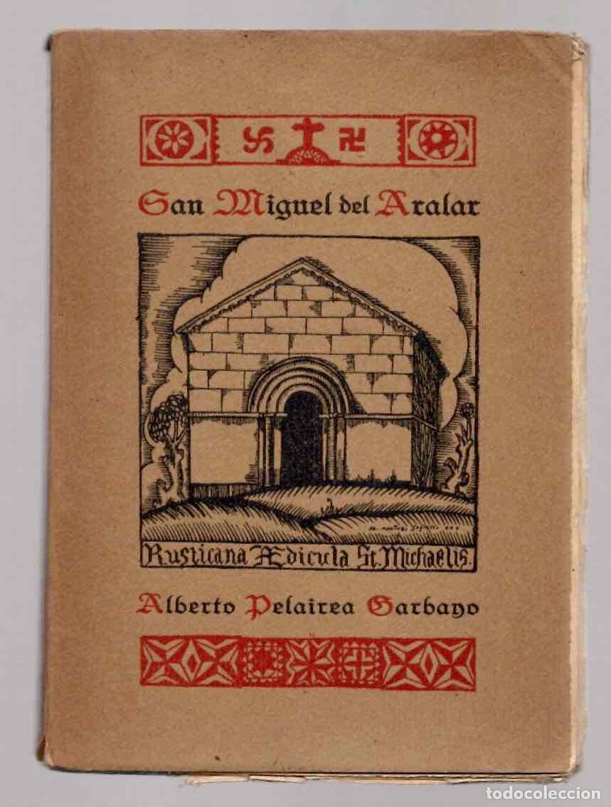 Libros antiguos: SAN MIGUEL DE ARALAR DRAMA EN VERSO BASADO EN LA TRADICION. ALBERTO PELAIREA GARBAYO PAMPLONA 1925
