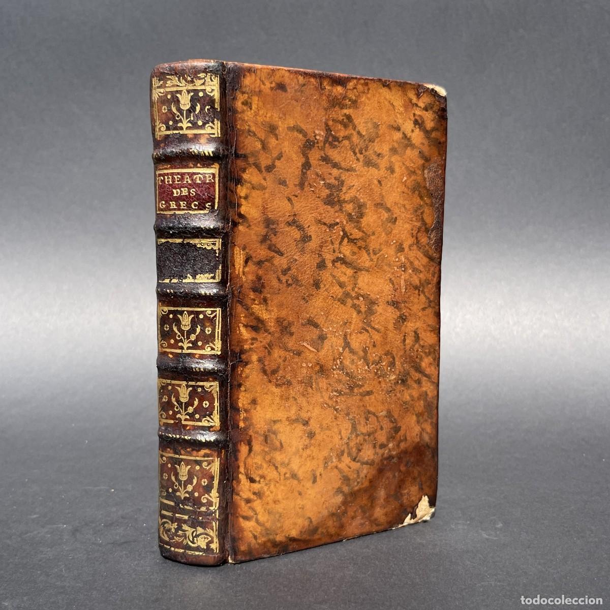 Libros antiguos: A&ntilde;o 1763 - Teatro cl&aacute;sico - Grecia - Le th&eacute;atre des Grecs - Antigona - Agamenon - Esquilo - S&oacute;focles