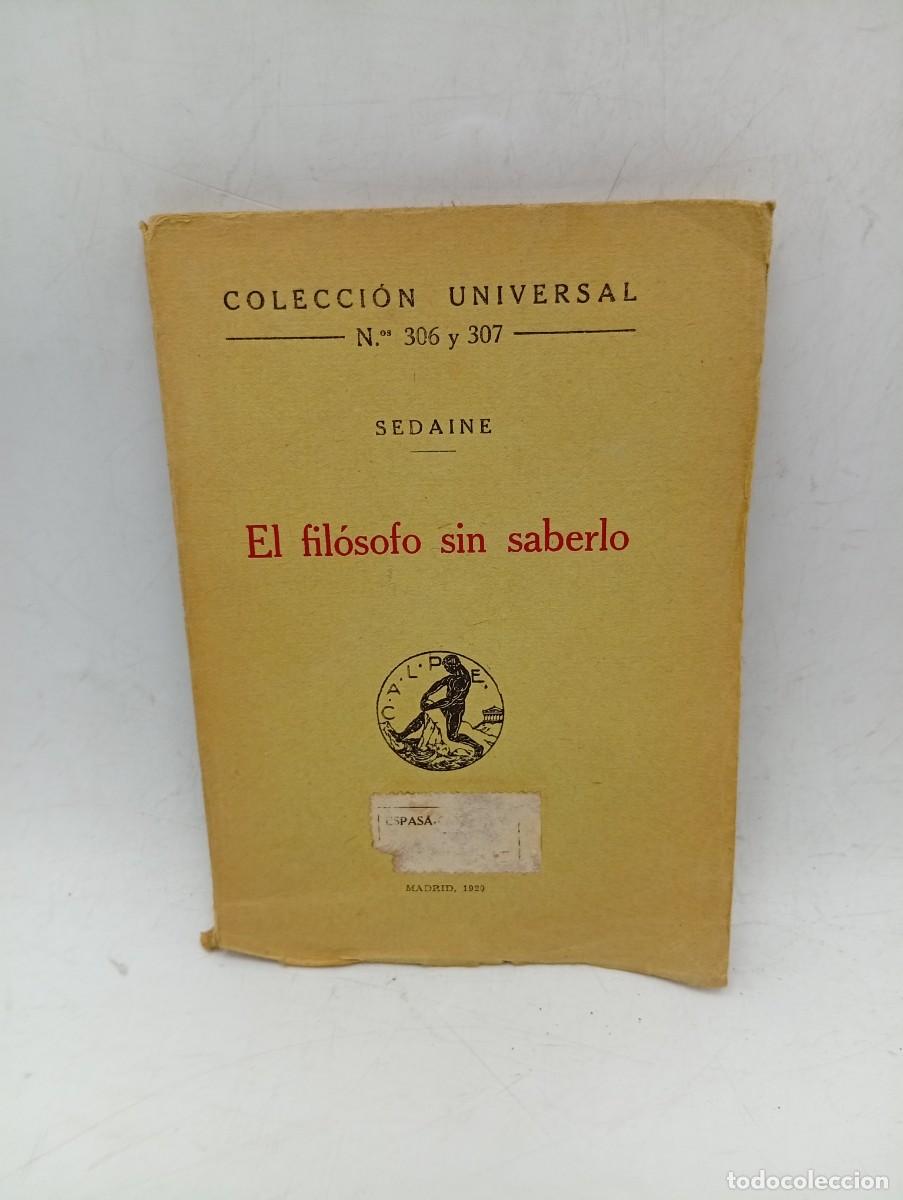 Libros antiguos: EL FILOSOFO SIN SABERLO. SEDAINE. MADRID. 1929. PAGS : 130.