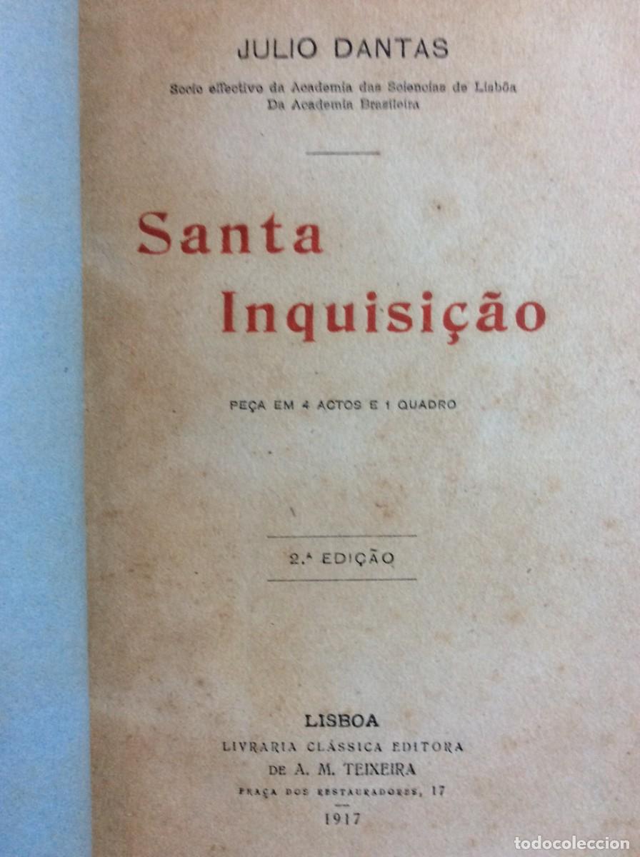 Libros antiguos: Tema: Teatro. Julio Dantas. Santa Inquisi&ccedil;&atilde;o. Pe&ccedil;a em quatro... 1917 - 2.&ordf; EDI&Ccedil;&Atilde;O. Exempl. n.&ordm; 8