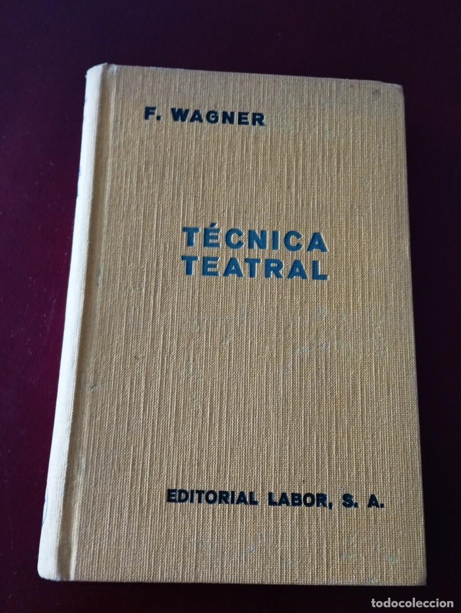 Libros antiguos: TECNICA TEATRAL F.WAGNER
