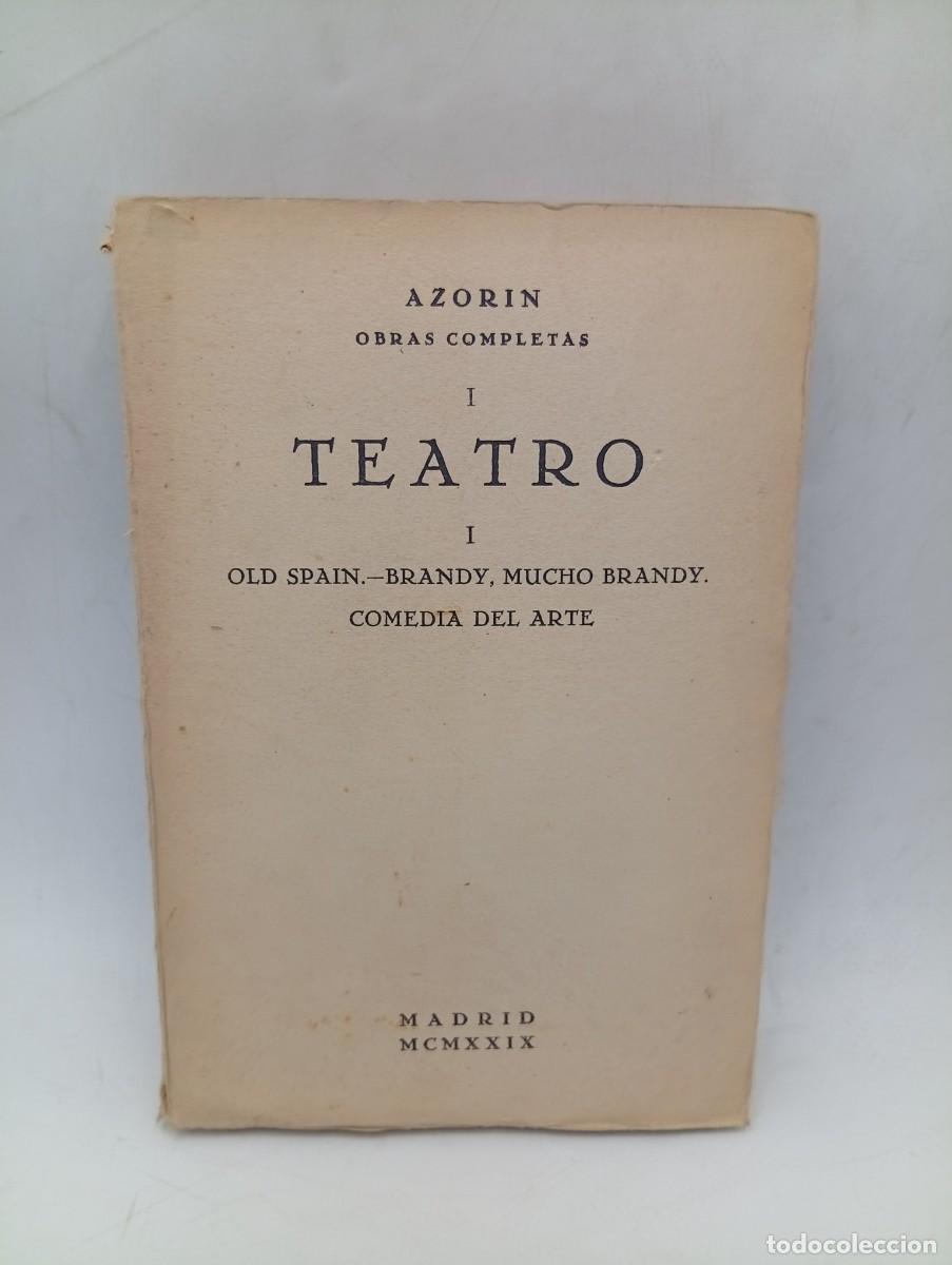 Libros antiguos: OBRAS COMPLETAS AZORIN. TEATRO I. OLD SPAIN-BRANDY, MUCHO BRANDY-COMEDIA DEL ARTE. 1929. PAGS : 356.