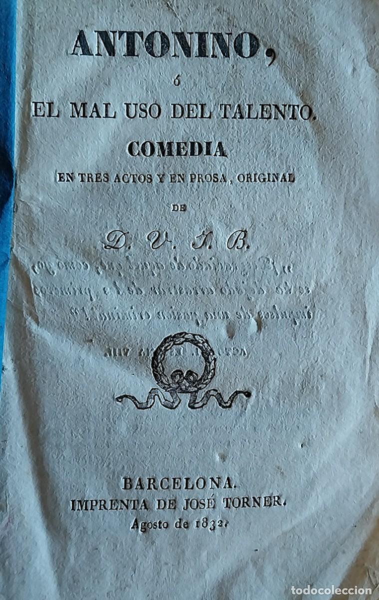 Libri antichi: Antonino o el mal uso del talento. Rara pieza teatral. Barcelona, 1832.