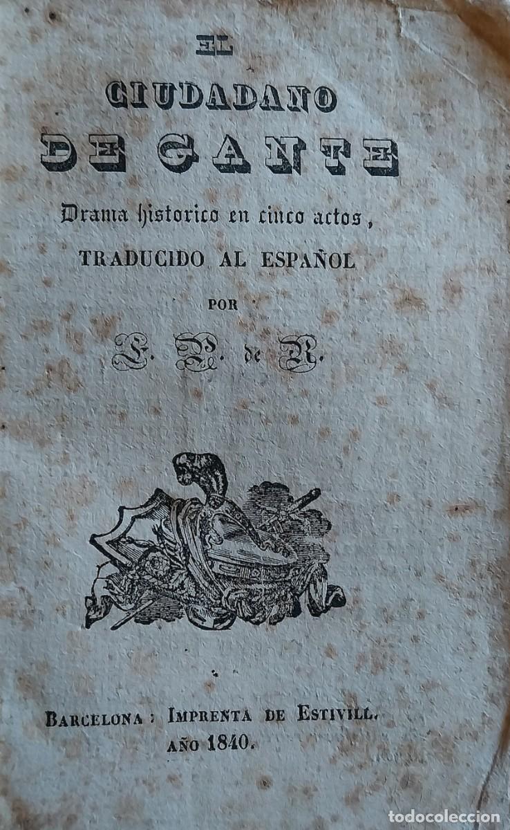 Libri antichi: El ciudadano de Gante. Rara pieza teatral. Barcelona, 1840.