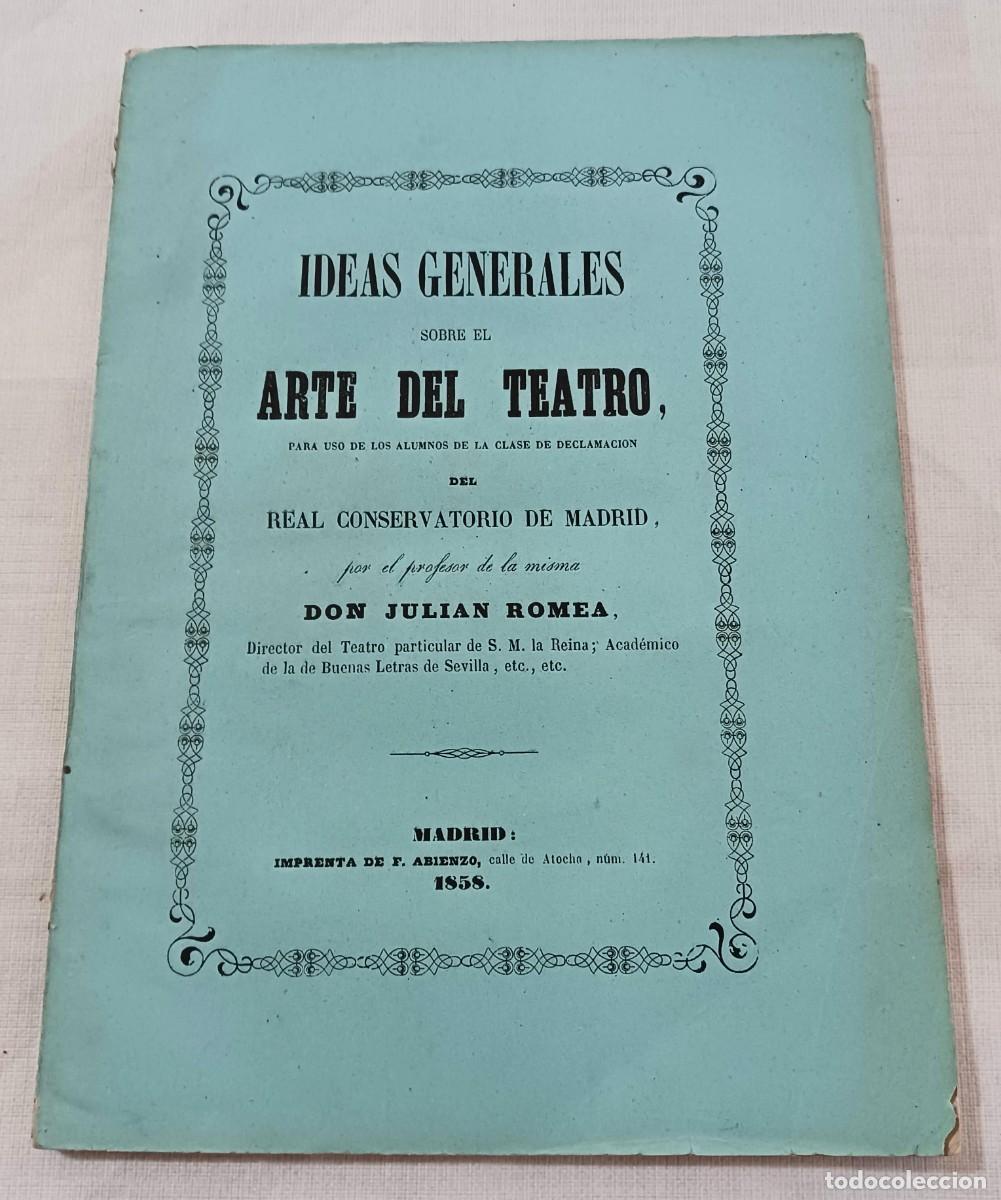 Antiquarische B&uuml;cher: IDEAS GENERALES SOBRE EL ARTE DEL TEATRO (1858) - JUL&Aacute;N ROMEA PARA EL REAL CONSERVATORIO DE MADRID