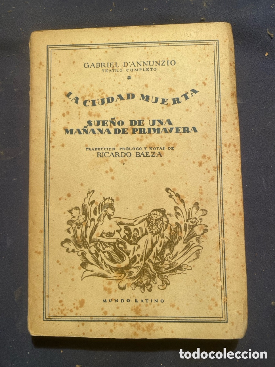 Libros antiguos: GABRIEL D'ANNUNZIO: - LA CIUDAD MUERTA - SUE&Ntilde;O DE UNA MA&Ntilde;ANA DE PRIMAVERA- (MUNDO LATINO)