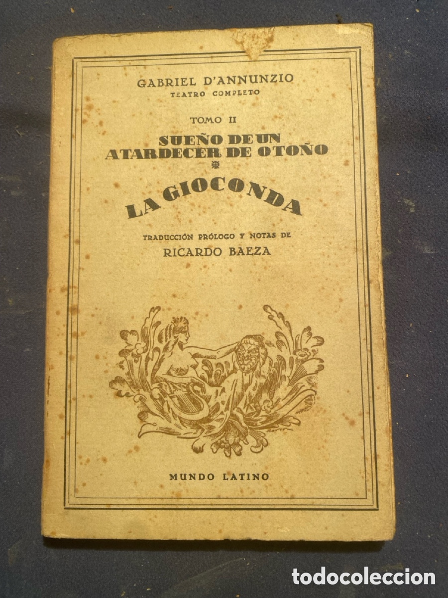 Libros antiguos: GABRIEL D'ANNUNZIO: - SUE&Ntilde;O DE UN ATARDECER DE OTO&Ntilde;O. LA GIOCONDA - (MUNDO LATINO)