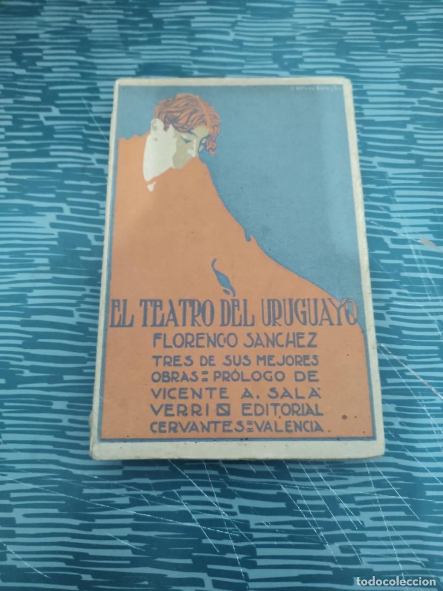 Libros antiguos: EL TEATRO DEL URUGUAYO, FLORENCIO S&Aacute;NCHEZ,1917,184 P&Aacute;GINAS.