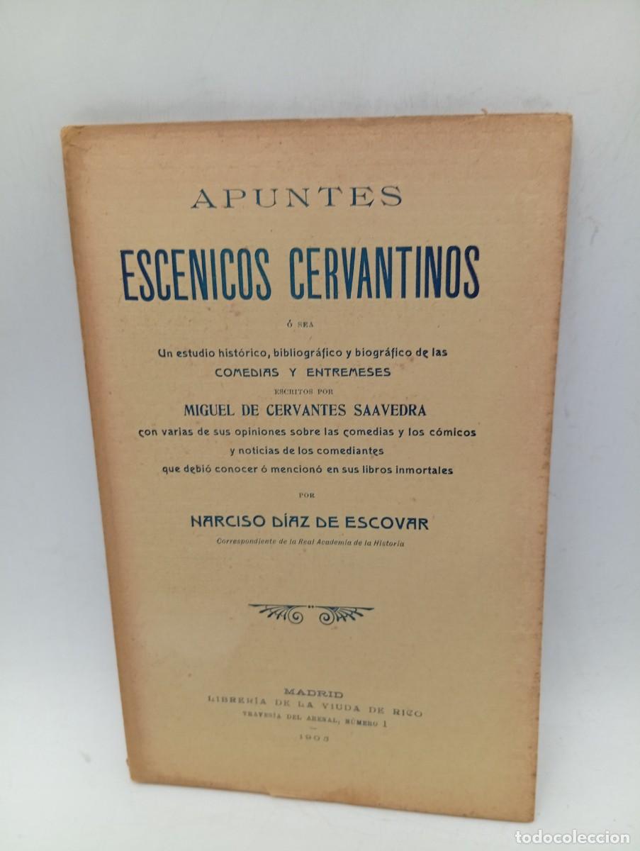 Libros antiguos: APUNTES ESCENICOS CERVANTINOS. MIGUEL DE CERVANTES SAAVEDRA. NARCISO DIAZ DE ESCOVAR. 1903. PAGS: 74