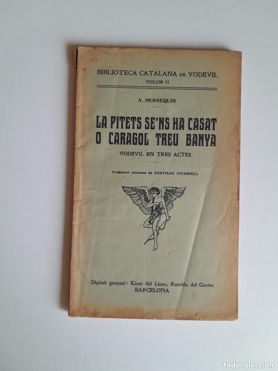 Libros antiguos: LA PITETS SE'NS HA CASAT O CARGOL TREU BANYA - A. HENNEQUIN (KIOSC DEL LICEU, c.1920)