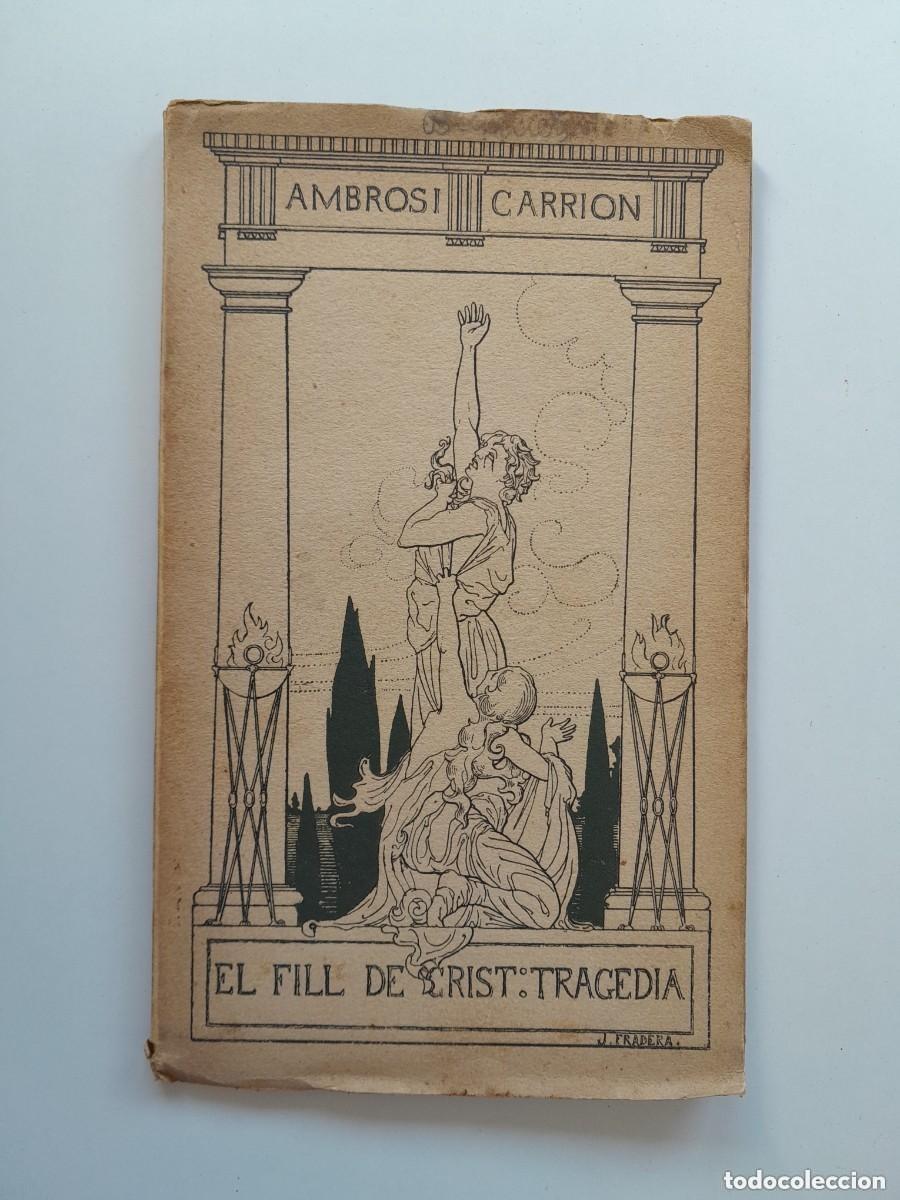 Libros antiguos: EL FILL DE CRIST: TRAG&Egrave;DIA - AMBROSI CARRI&Oacute;N (A. ARTIS, 1912)